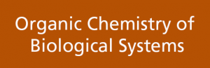 ORGANIC CHEMISTRY OF BIOLOGICAL SYSTEMS